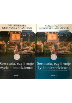 Serenada czyli moje życie niecodzienne Część I i II