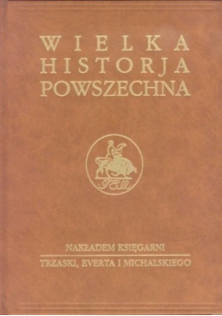 Wielka historja powszechna Tom IV Bizancjum i wczesne średniowiecze Część 1 Reprint 1938 r.