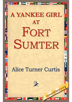 A Yankee Girl at Fort Sumter