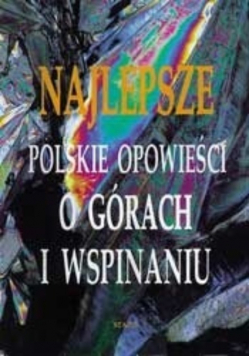 Najlepsze Polskie opowieści o górach i wspinaniu