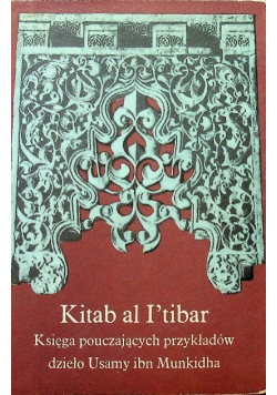 Kitab al I tibar Księga pouczających przykłądów dzieło Usamy ibn Munkidh