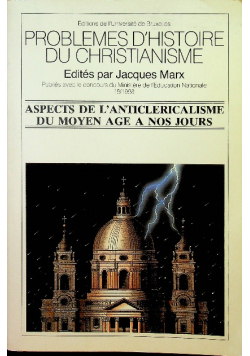 Problemes D`histoire du christianisme Aspects de L`anticlericalisme du moyen age a nos jours