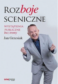 Rozboje sceniczne. Wystąpienia publiczne bez tremy