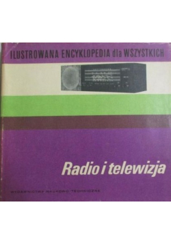 Ilustrowana encyklopedia dla wszystkich Radio i telewizja
