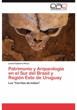 Patrimonio y Arqueologia En El Sur del Brasil y Region Este de Uruguay
