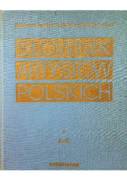 Słownik artystów polskich Tom I