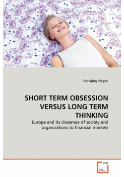 Short Term Obsession Versus Long Term Thinking