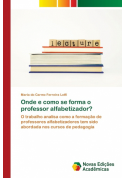 Onde e como se forma o professor alfabetizador?