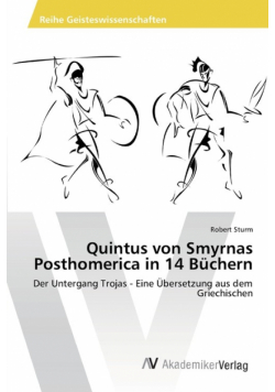 Quintus von Smyrnas Posthomerica in 14 Büchern