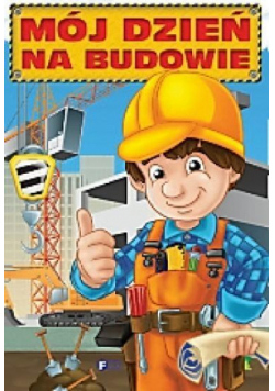 Mój dzień na budowie