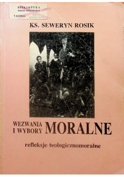 Wezwania i wybory moralne Refleksje teologicznomoralne