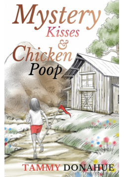 Mystery Kisses & Chicken Poop