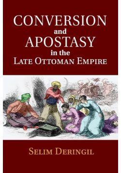 Conversion and Apostasy in the Late Ottoman             Empire