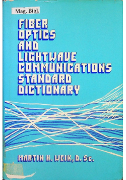 Fiber optics and lightwave communications standard dictionary