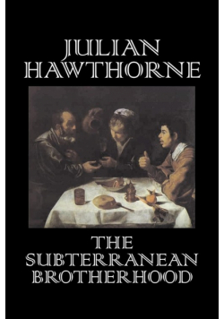 The Subterranean Brotherhood by Julian Hawthorne, Fiction, Classics, Horror, Action & Adventure