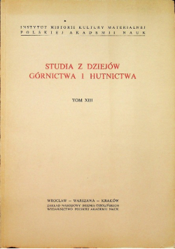 Studia z dziejów górnictwa i hutnictwa tom XIII