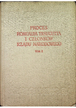 Proces Romualda Traugutta i członków Rządu Narodowego tom 1