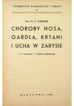 Choroby nosa gardła krtani i ucha w zarysie 1938 r.