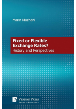 Fixed or Flexible Exchange Rates? History and Perspectives