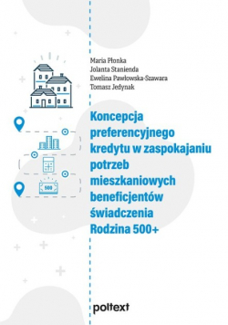 Koncepcja preferencyjnego kredytu w zaspokajaniu potrzeb mieszkaniowych beneficjentów świadczenia Rodzina 500 +