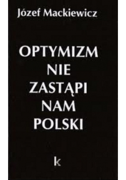 Optymizm nie zastąpi nam Polski