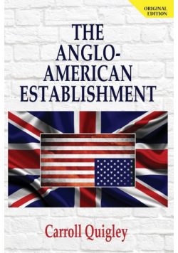 The Anglo-American Establishment - Original Edition