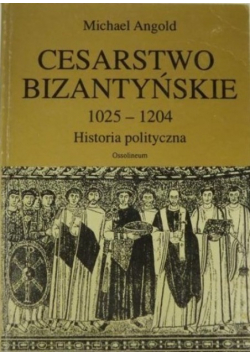 Cesarstwo Bizantyńskie 1025 1204 historia polityczna