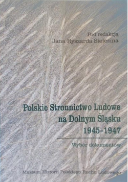 Polskie Stronnictwo Ludowe na Dolnym Śląsku 1945 - 1947