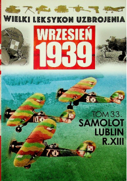 Wielki leksykon uzbrojenia wrzesień 1939 tom 33 samolot Lublin R XIII