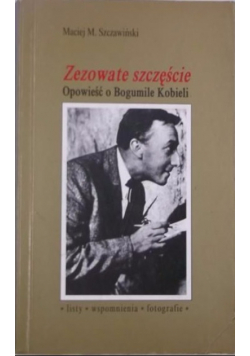 Zezowate szczęście Opowieść o Bogumile Kobieli
