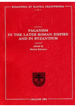 Paganism in the later Roman Empire and in Byzantium