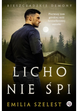 Bieszczadzkie demony T.1 Licho nie śpi