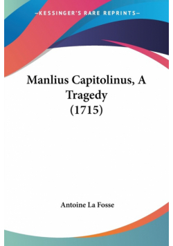Manlius Capitolinus, A Tragedy (1715)