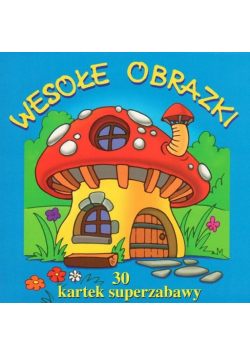 30 kartek superzabawy. Wesołe obrazki