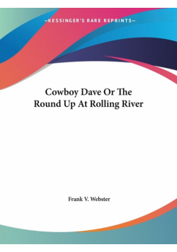 Cowboy Dave Or The Round Up At Rolling River