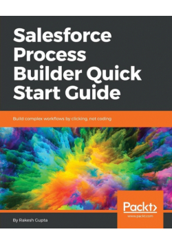 Salesforce Process Builder Quick Start Guide