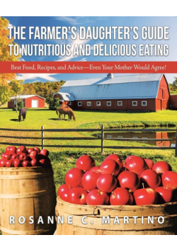 The Farmer's Daughter's Guide to Nutritious and Delicious Eating