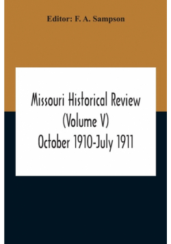 Missouri Historical Review (Volume V) October 1910-July 1911