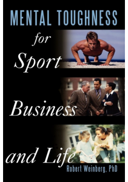 Mental Toughness for Sport, Business and Life
