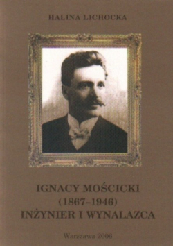 Ignacy Mościcki 1867 1946 Inżynier i wynalazca t.17