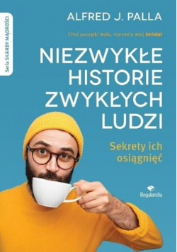 Niezwykłe historie zwykłych ludzi - sekrety ich...