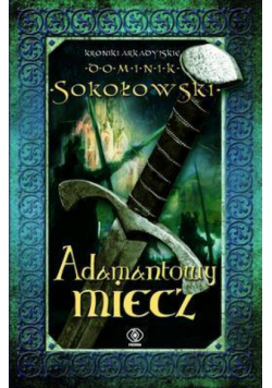 Kroniki Arkadyjskie T.2 Adamantowy miecz