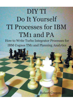 DIY TI Do It Yourself TI Processes for IBM TM1 and PA