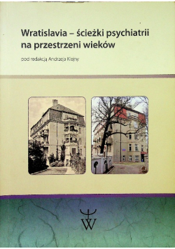 Wratislavia - ścieżki psychiatrii na przestrzeni wieków