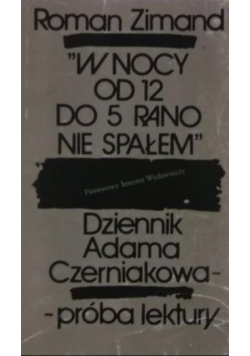 W nocy od 12 do 5 rano nie spałem Dziennik Adama Czerniakowa - próba lektury