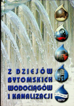 Z dziejów bytomskich wodociągów i kanalizacji