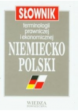Słownik terminologii prawniczej i ekonomicznej Niemiecko - Polski