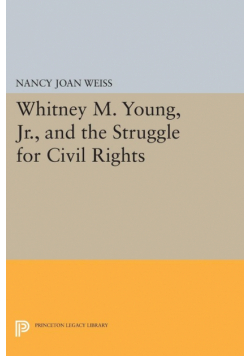 Whitney M. Young, Jr., and the Struggle for Civil Rights