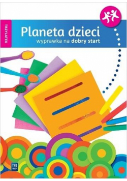 Planeta dzieci. Trzylatek. Wyprawka na start WSiP