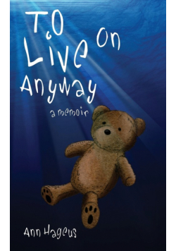To Live on Anyway...